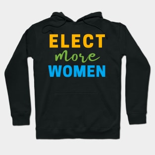 ELECT MORE WOMEN T-SHIRT, VOTE FOR WOMEN T-SHIRT, FEMINISM T-SHIRT, VOTE T-SHIRT, WOMEN IN POLITICS T-SHIRT, FEMINIST GIFT Hoodie